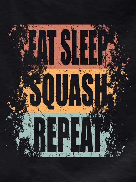 Squash Eat Sleep Repeat