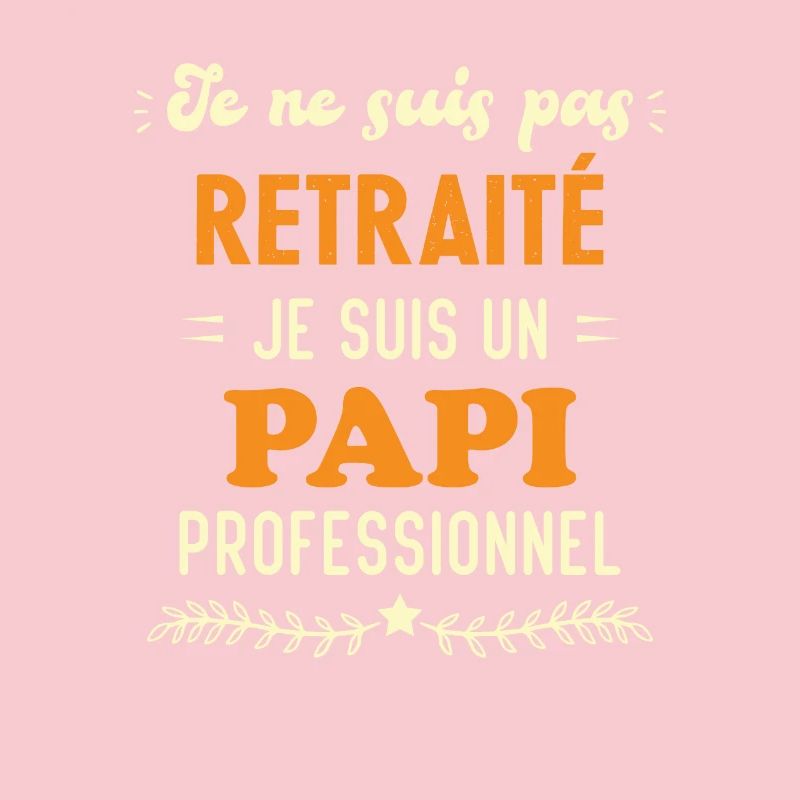 Pas retraité je suis un papi professionnel cadeau