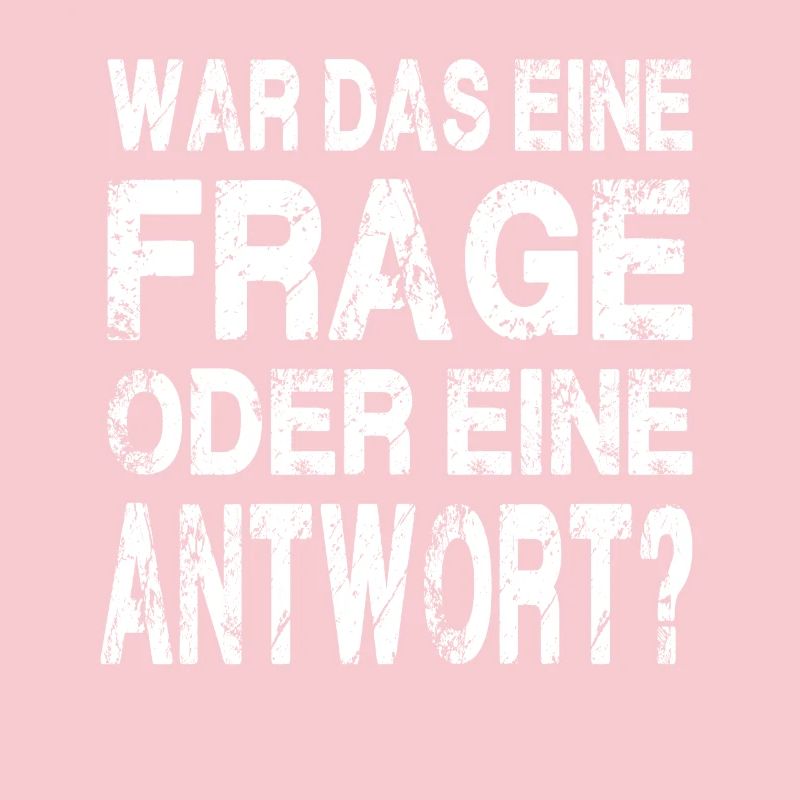 WAR DAS EINE FRAGE ODER EINE ANTWORT?