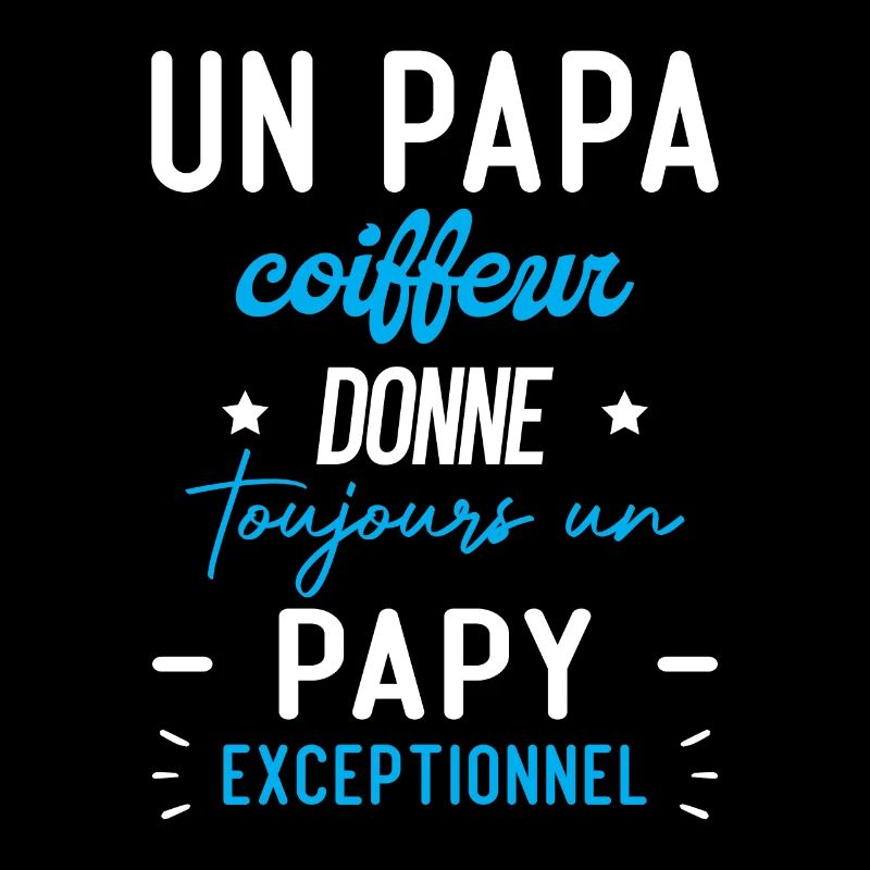 un papa coiffeur donne toujours papy exceptionnel
