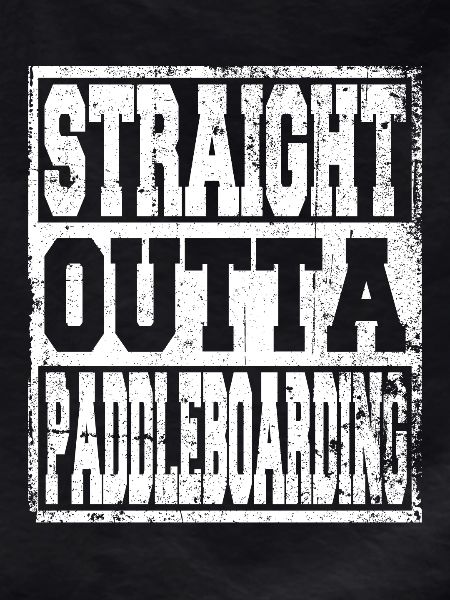 Paddleboarding saying funny