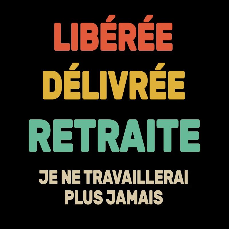 Libéré Délivré Je Ne Travaillerai Plus Jamais