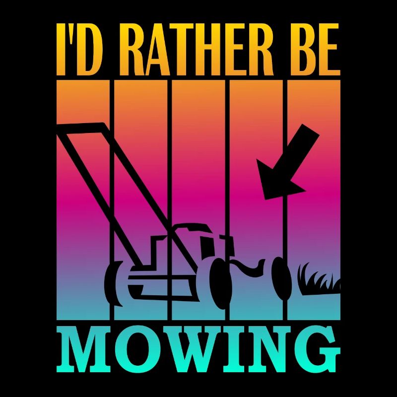 I'd rather be mowing