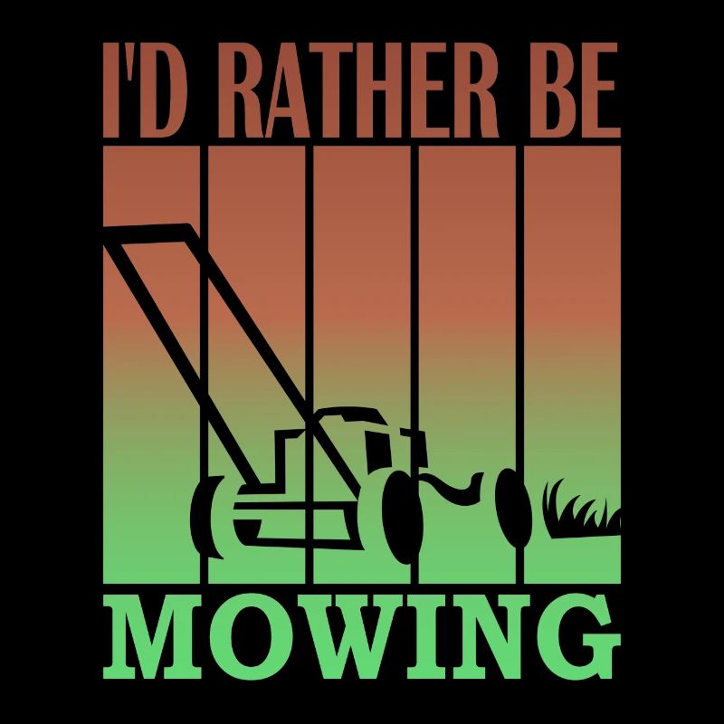 I'd rather be mowing