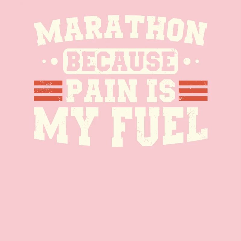 Marathon parce que la douleur est mon carburant Marathon