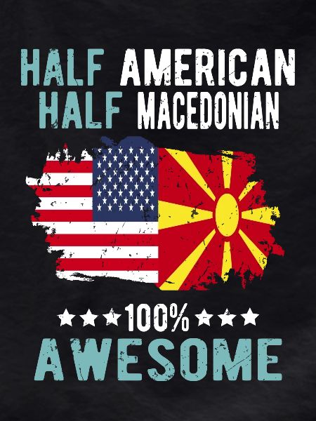 Half American Half Macedonian