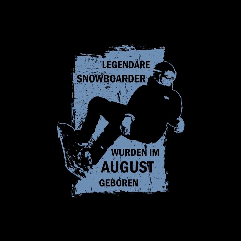 Snowboard Snowboarder August Geburtstag Sprüche