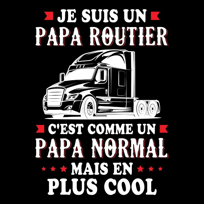 Je Suis Un Papa Routier C'est Comme Un Papa