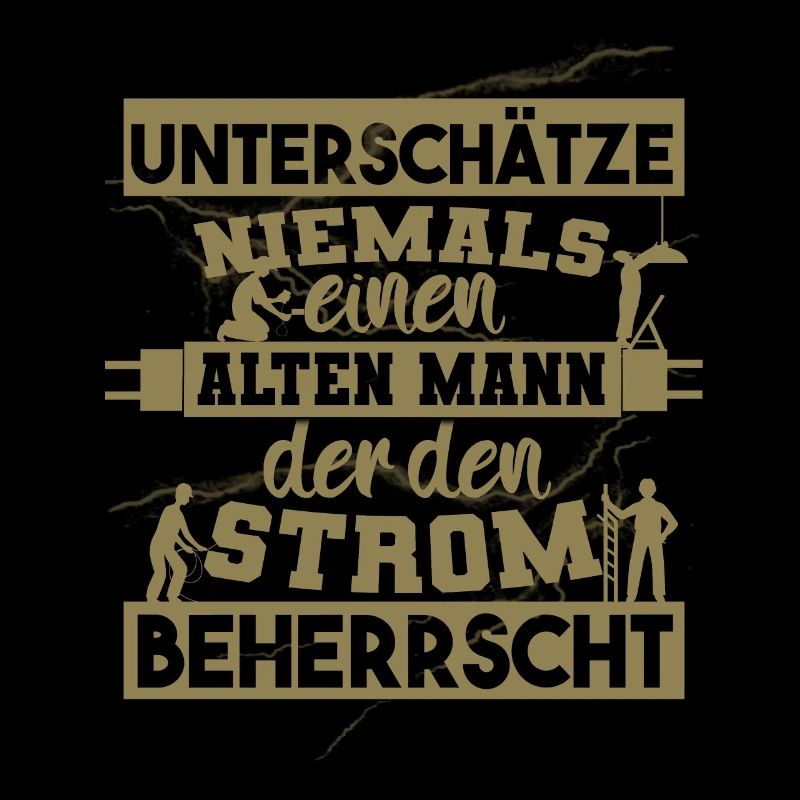 Unterschätze niemals einen ALTEN MANN der Strom