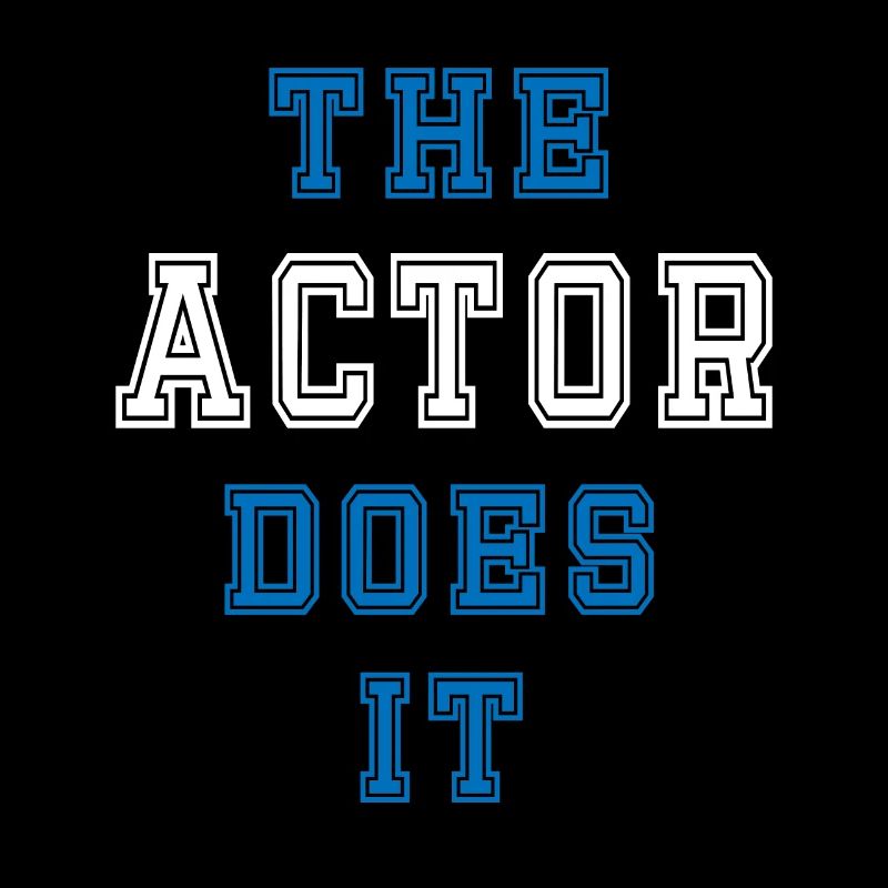 The Schauspieler does it Schauspieler Geschenk