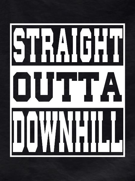 Downhill saying funny