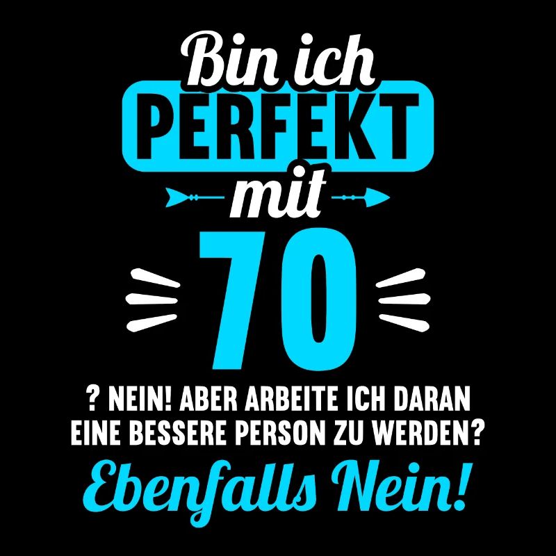 Bin ich perfekt mit 70 Jahren 70. Geburtstag