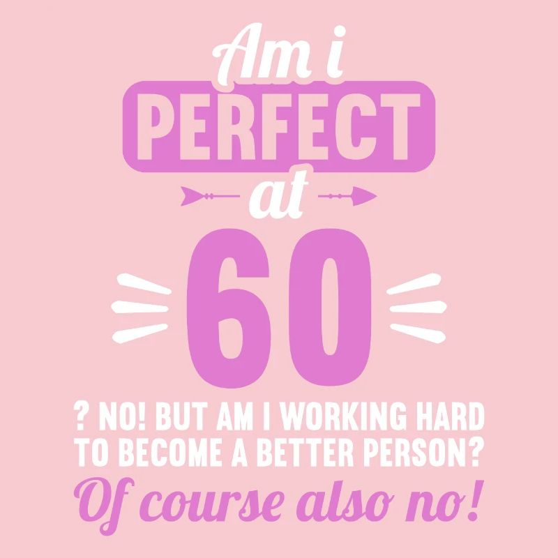 Bin ich perfekt mit 60 Jahren 60. Geburtstag