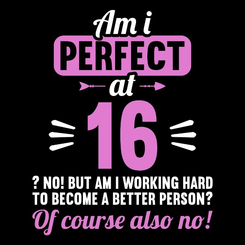 Suis-je parfait à 16 ans 16ème anniversaire