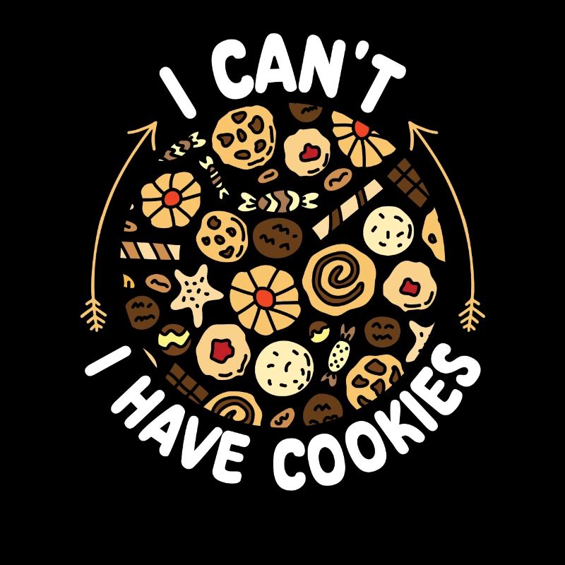 I Can't I Have Cookies | Bake Tshirt |