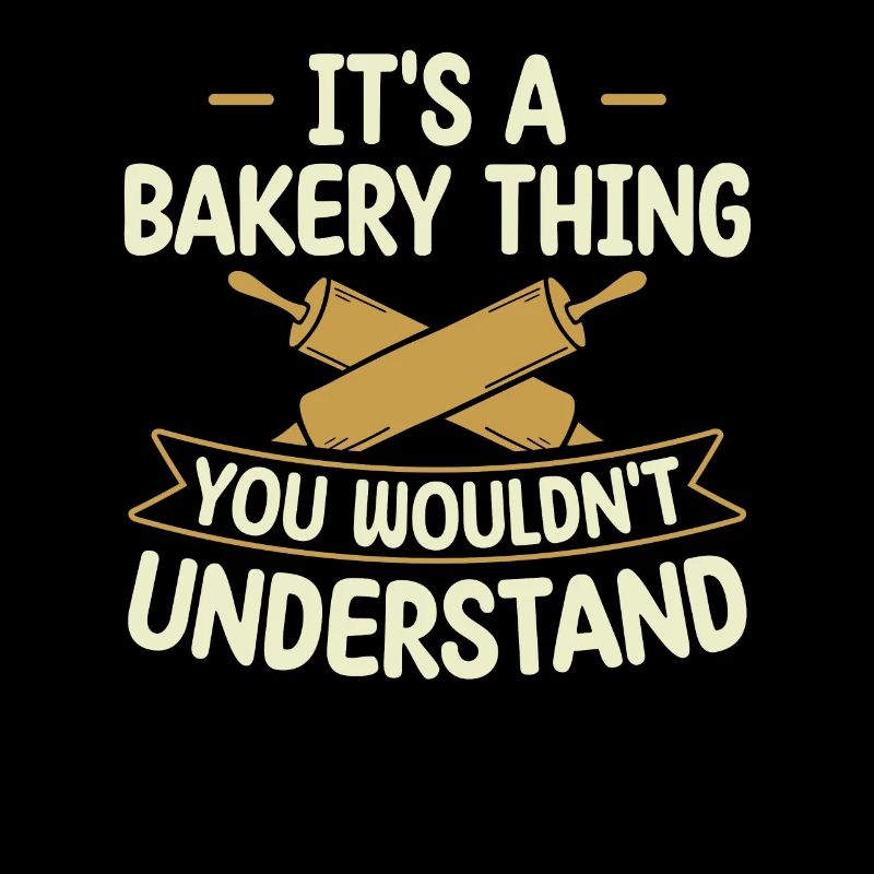 It's A Bakery Thing You Wouldn't Understand |