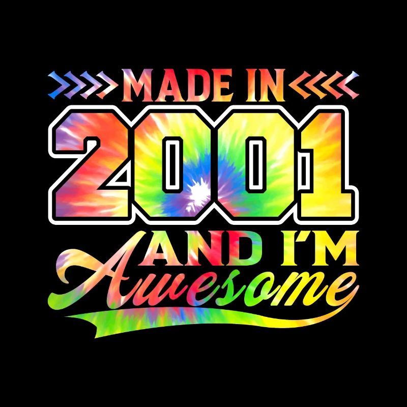Made In 2001 Und Ich Bin Awesome Tie Dye Bunte
