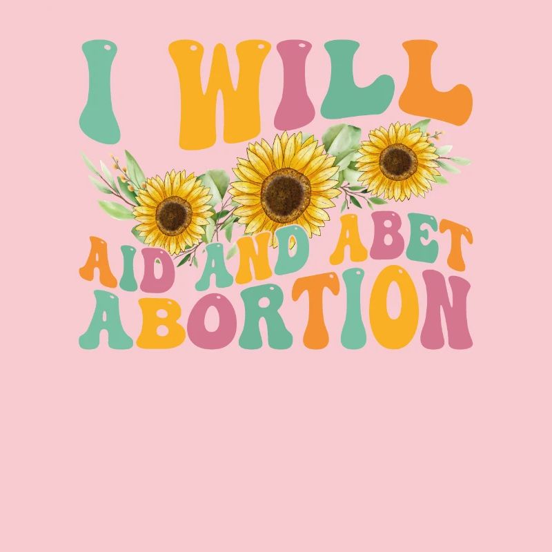 I will help and support abortion