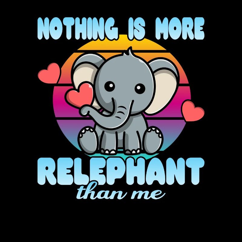 Nothing is more Relephant than me