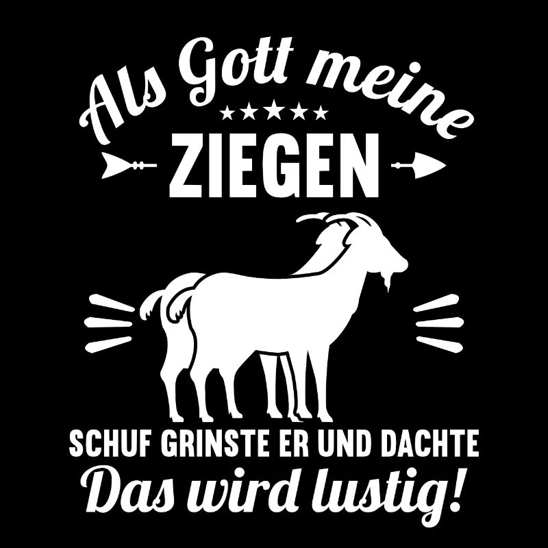 Als Gott meine Ziegen schuf das wird lustig Ziege