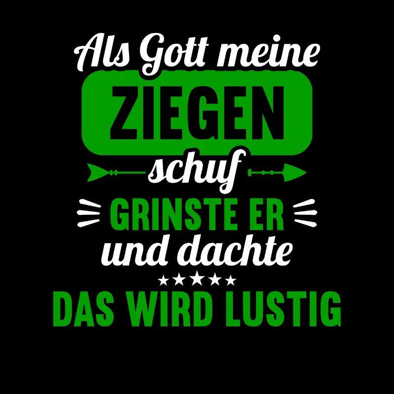 Als Gott meine Ziegen schuf das wird lustig Ziege