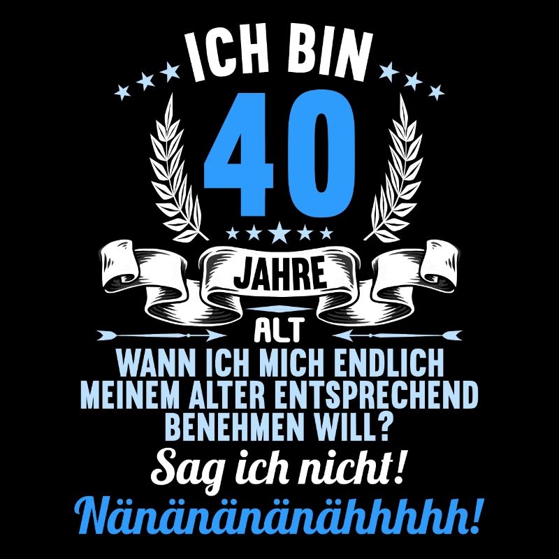 Ich bin 40 Jahre alt 40 Geburtstag