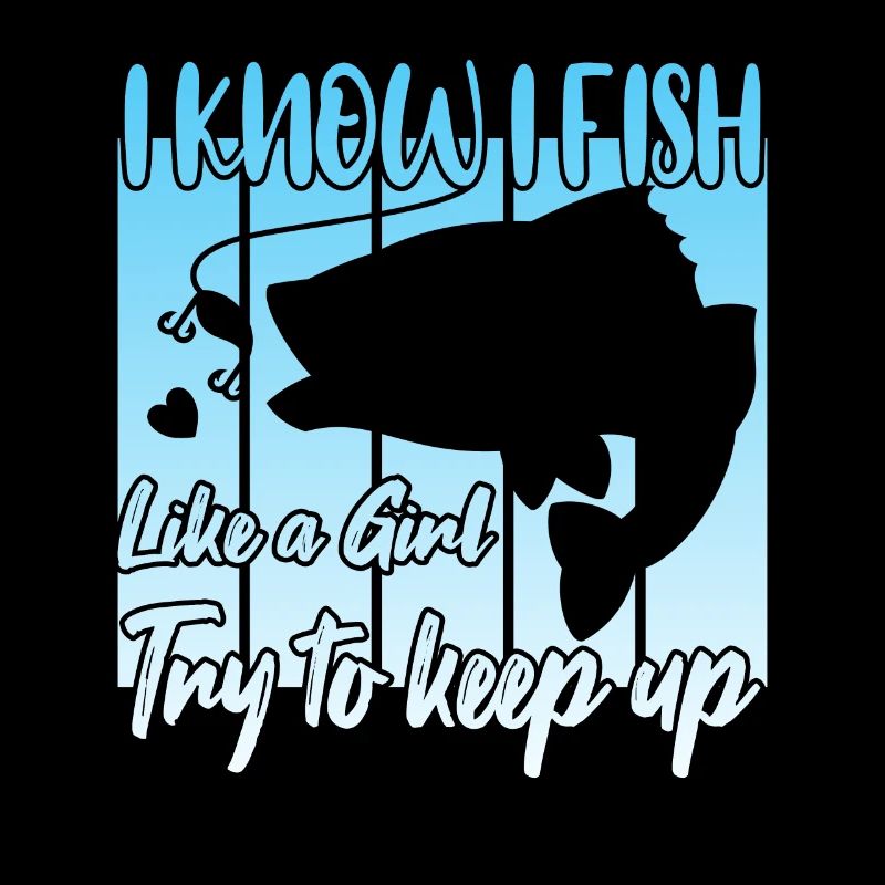 I Know i Fish Like a Girl