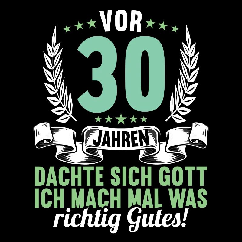 Vor 30 Jahren dachte Gott mach Gutes 30 Geburtstag