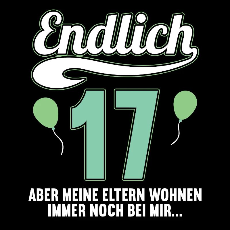 Endlich 17 aber Eltern leben bei mir 17 Geburtstag