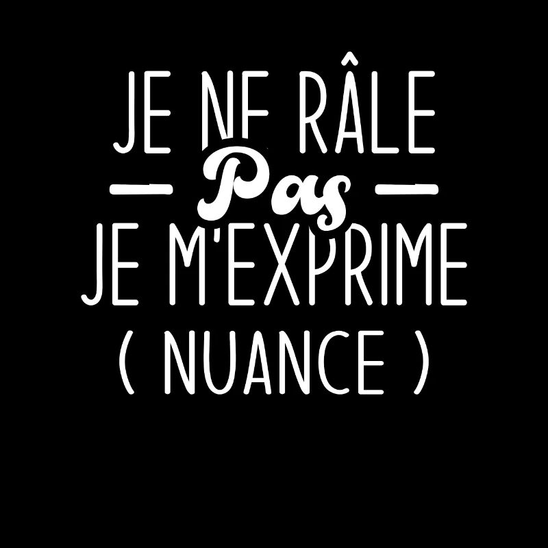 Je ne râle pas, je m’exprime nuance idée cadeau