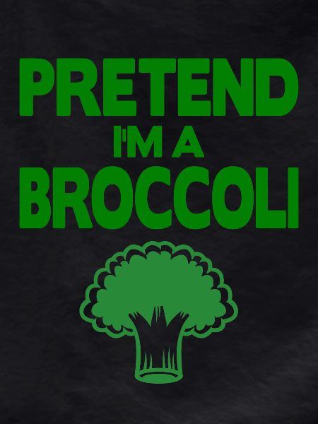Pretend i'm a Broccoli