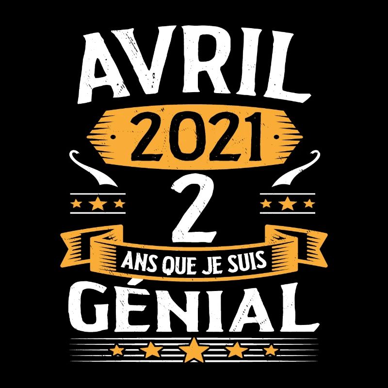 Avril 2021 2 Ans Que Je Suis Génial Anniversaire