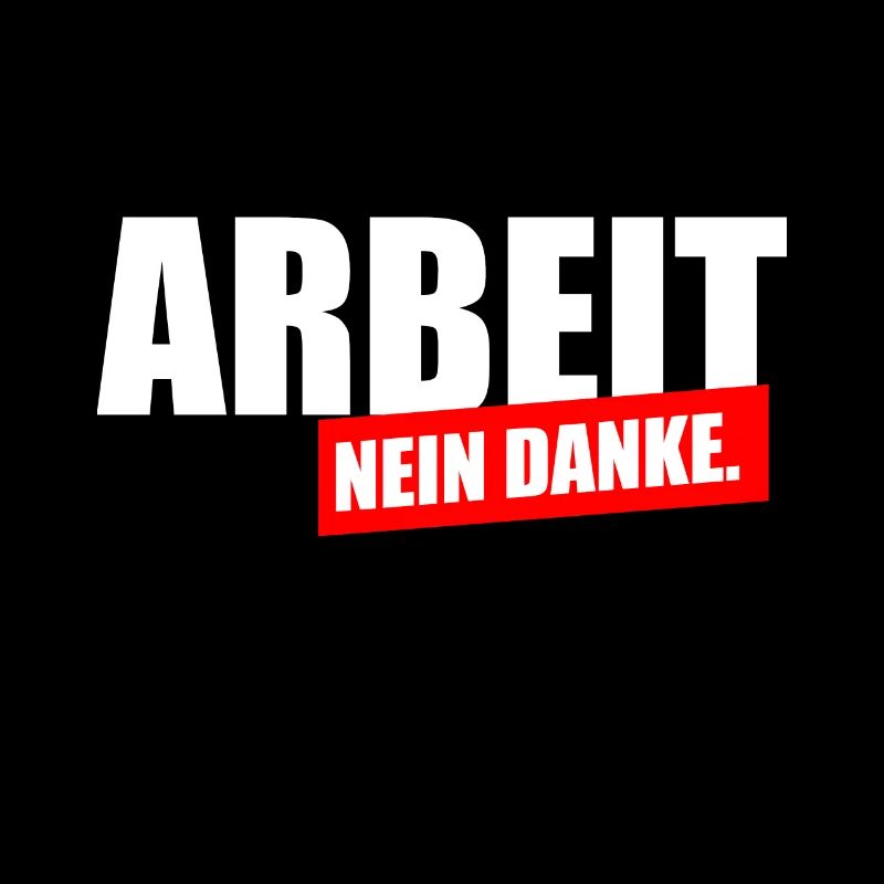 Arbeit nein Danke