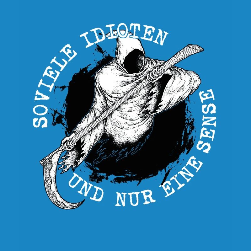 Soviele Idioten und nur eine Sense Sensenmann