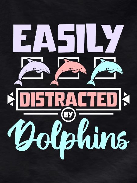 Easily distracted by dolphins