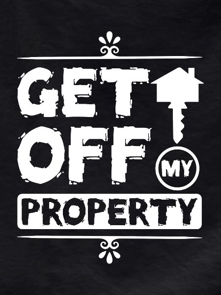 Get off my property