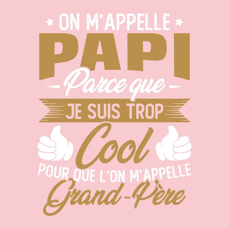On M'appelle Papi Parce Que Je Suis Trop Cool