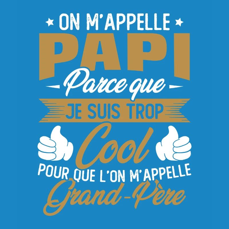 On M'appelle Papi Parce Que Je Suis Trop Cool