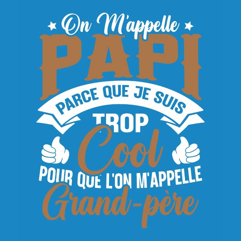On M'appelle Papi Parce Que Je Suis Trop Cool
