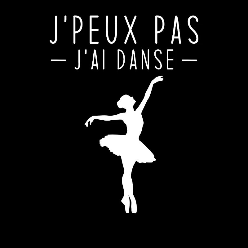 Je peux pas j'ai danse ballet idée cadeau danse