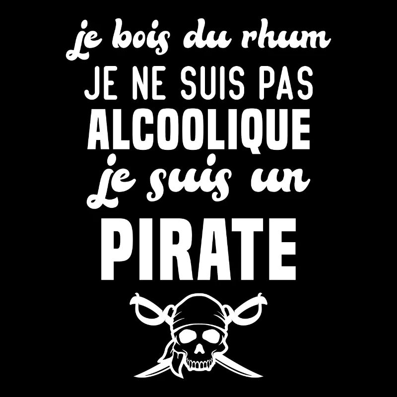 Je ne suis pas alcoolique je suis un pirate