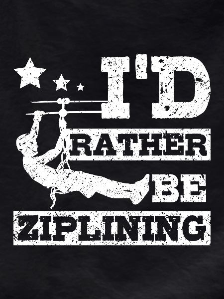 I'd rather be ziplining