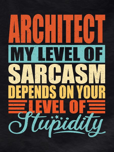 Architect sarcasm Funny architect