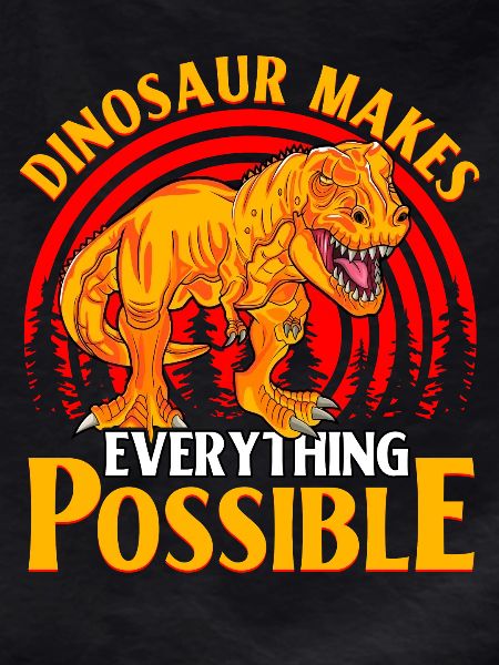 Dinosaur makes everything possible