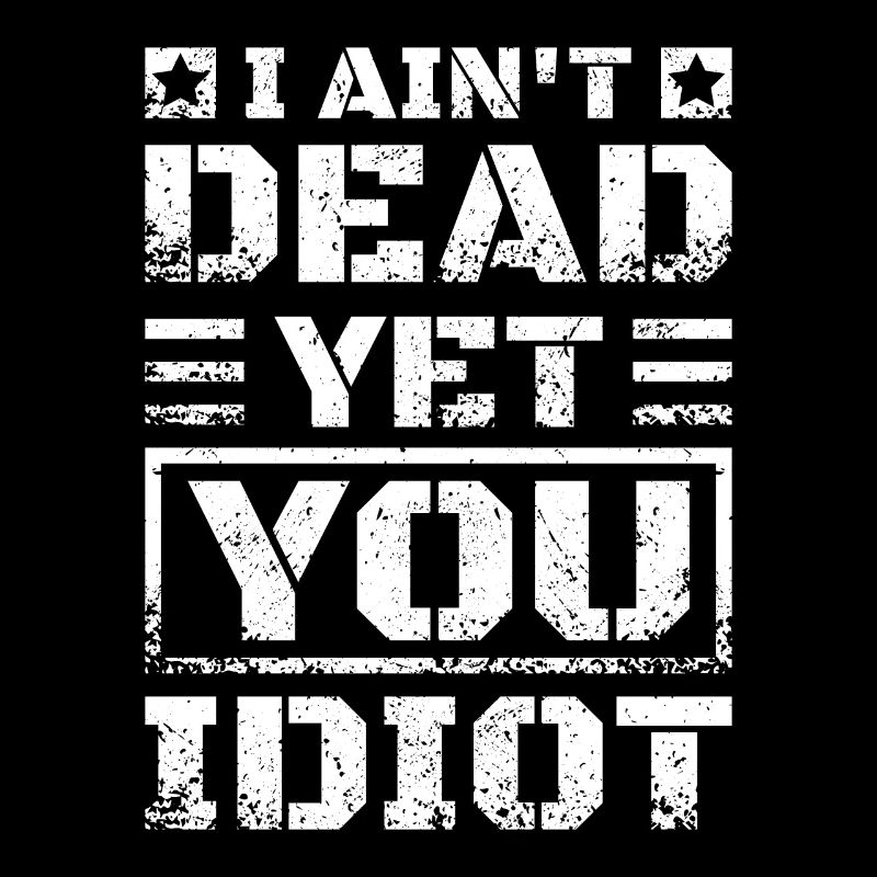 Je ne suis pas encore mort Idiot