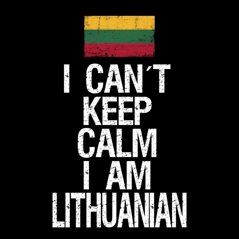 I can not Keep Calm I am Lithuanian