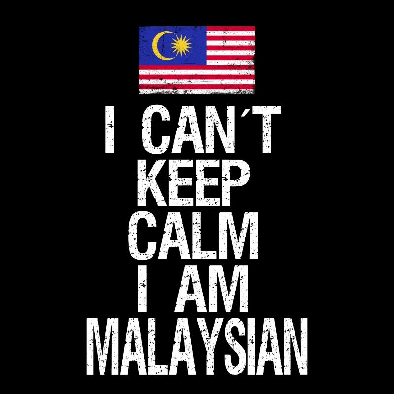 I can not Keep Calm I am Malaysier