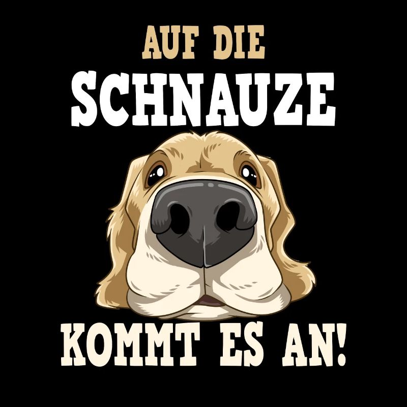 AUF DIE SCHNAUZE KOMMT ES AN