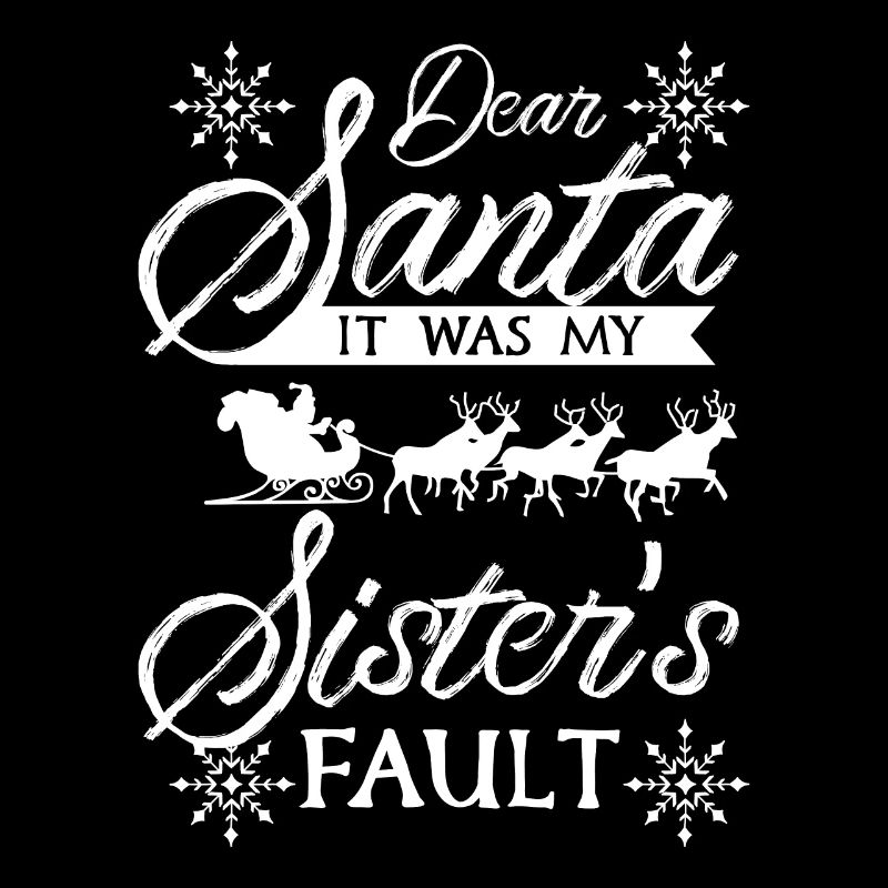 Dear santa it was my sister's fault