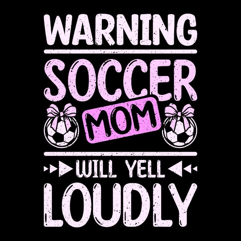 Warning soccer mom will yell loudly